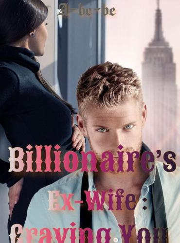 Billionaire’s Ex-wife : Craving You
