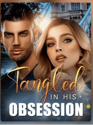 Tangled in His Obsession Series Novel