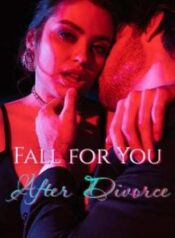 Fall for You After Divorce by Callie Novel By Noveljar