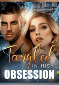 Tangled in His Obsession ( Seraphina )