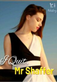 I Quit, Mr. Shaffer ( Isabella Symons )