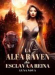 La Alfa Raven de Esclava a Reina by Luna Nova