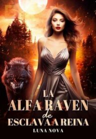 La Alfa Raven de Esclava a Reina by Luna Nova