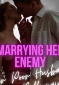 Marrying Her Enemy: Her Poor Husband Is A Billionaire