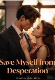 Save Myself From Desperation by Cara Agnes