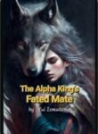 The Alpha King’s Fated Mate By Yui Ismutomo