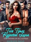 Two Times Rejected Luna, the Desires of all Alpha