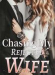 chasing-my-rejected-wife-by-jliu