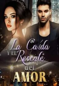 la-caida-y-el-rescate-del-amor-novela