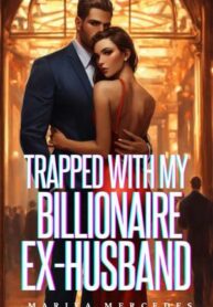 trapped-with-my-billionaire-ex-husband-by-mariya-mercedes